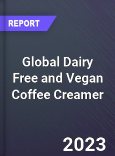 Global Dairy Free and Vegan Coffee Creamer Industry