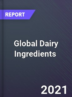 Global Dairy Ingredients Market