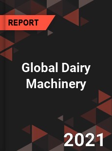 Global Dairy Machinery Market