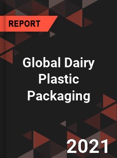 Global Dairy Plastic Packaging Market