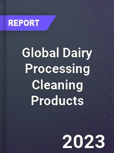 Global Dairy Processing Cleaning Products Market