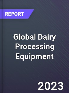 Global Dairy Processing Equipment Market