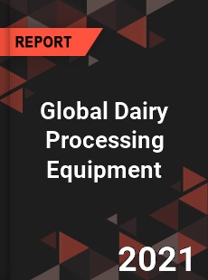 Global Dairy Processing Equipment Market