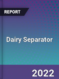 Global Dairy Separator Market