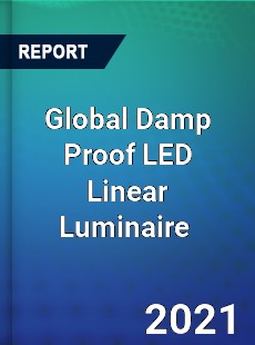 Global Damp Proof LED Linear Luminaire Market