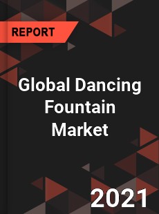 Global Dancing Fountain Market