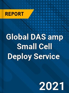 Global DAS amp Small Cell Deploy Service Market