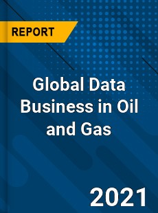 Global Data Business in Oil and Gas Market