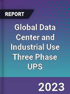 Global Data Center and Industrial Use Three Phase UPS Industry