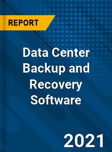 Global Data Center Backup and Recovery Software Market