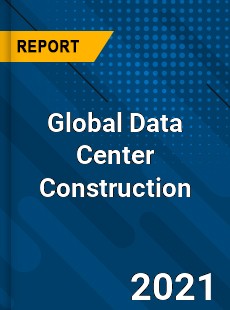 Global Data Center Construction Market