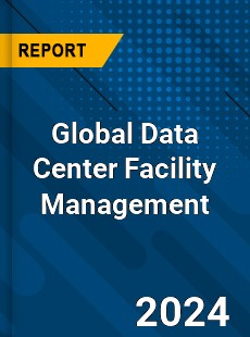 Global Data Center Facility Management Industry