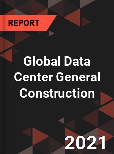 Global Data Center General Construction Market