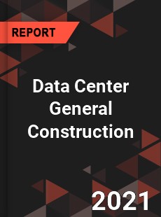 Global Data Center General Construction Market