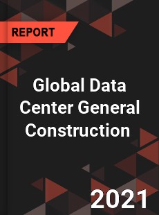 Global Data Center General Construction Market