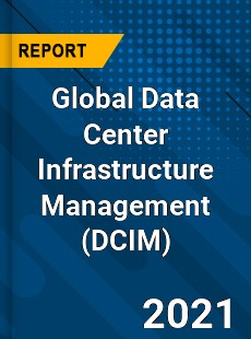 Global Data Center Infrastructure Management Market