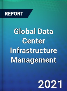 Global Data Center Infrastructure Management Market