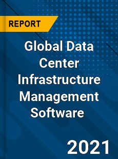 Global Data Center Infrastructure Management Software Market