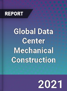 Global Data Center Mechanical Construction Market