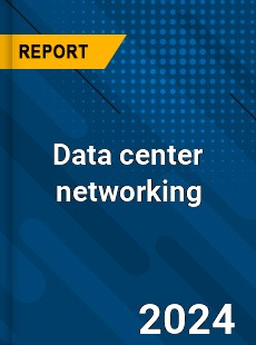 Global Data Center Networking Market