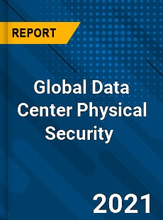 Global Data Center Physical Security Market