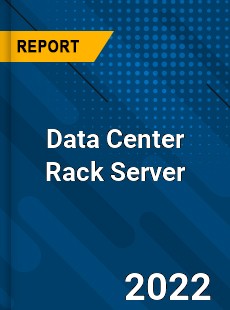 Global Data Center Rack Server Industry