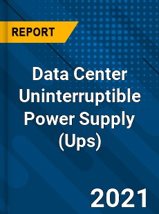 Global Data Center Uninterruptible Power Supply Market