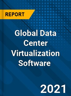 Global Data Center Virtualization Software Market