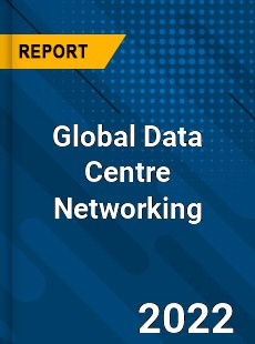 Global Data Centre Networking Market