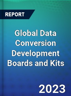 Global Data Conversion Development Boards and Kits Industry