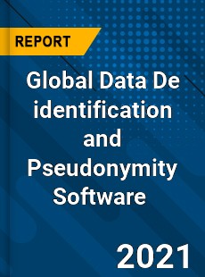 Global Data De identification and Pseudonymity Software Market