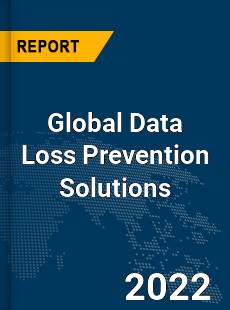 Global Data Loss Prevention Solutions Market