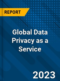 Global Data Privacy as a Service Industry