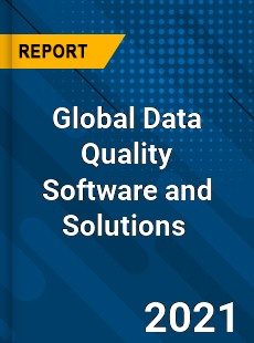 Global Data Quality Software and Solutions Market