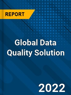 Global Data Quality Solution Market