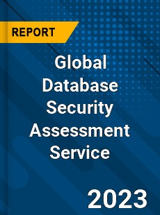 Global Database Security Assessment Service Industry