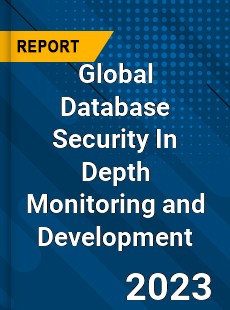 Global Database Security In Depth Monitoring and Development Analysis