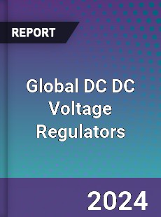 Global DC DC Voltage Regulators Industry