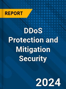 Global DDoS Protection and Mitigation Security Market