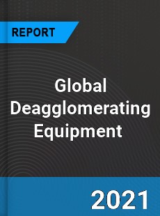 Global Deagglomerating Equipment Market