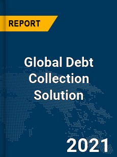 Global Debt Collection Solution Market