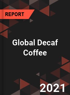 Global Decaf Coffee Market