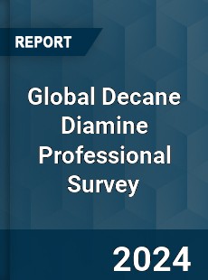 Global Decane Diamine Professional Survey Report