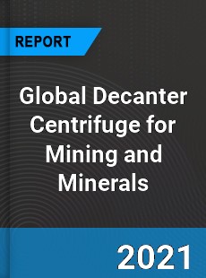 Global Decanter Centrifuge for Mining and Minerals Industry