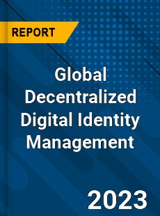 Global Decentralized Digital Identity Management Industry