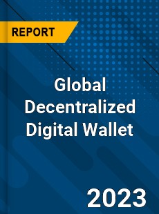 Global Decentralized Digital Wallet Industry