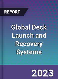 Global Deck Launch and Recovery Systems Industry