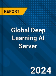 Global Deep Learning AI Server Industry