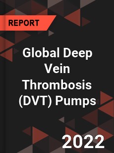 Global Deep Vein Thrombosis Pumps Market