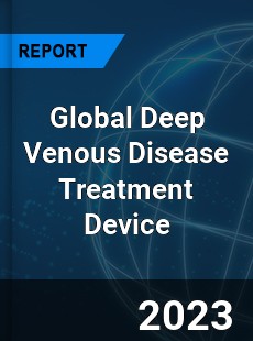 Global Deep Venous Disease Treatment Device Industry